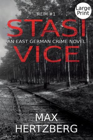 Stasi Vice: An East German Crime Novel: 1 (Reim)