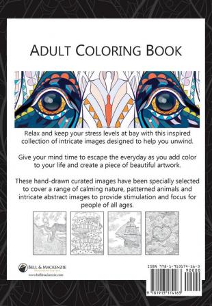 Adult Colouring Book: Anti-Anxiety Stress-Relieving Intricate Design. Calming Nature Patterned Animals Mindful & Abstract Images To Colour Yourself Calm