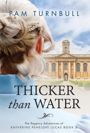 Thicker than Water: 2 (Regency Adventures of Katherine Penelope Lucas)