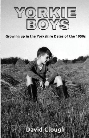 Yorkie Boys: Growing up in the Yorkshire Dales of the 1950s