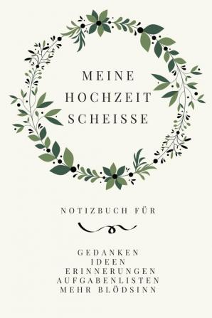 Meine Hochzeit Scheiße: Komisch notizbuch für die Braut (engagement tagebuch für zukünftige Bräute)