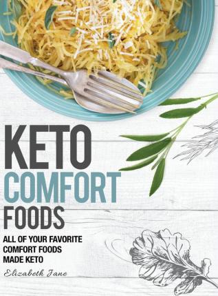 Keto Comfort Foods: All of your favorite comfort foods made keto