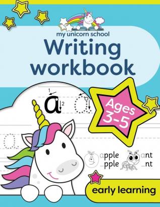 My Unicorn School Writing Workbook Age 3-5: Fun unicorn first practice words activity book