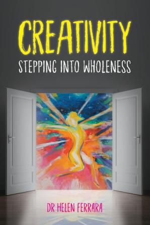 Creativity Stepping into Wholeness