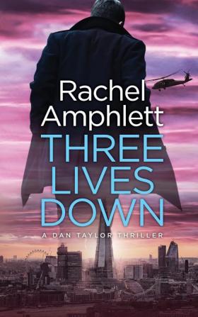 Three Lives Down: A Dan Taylor thriller: 3 (Dan Taylor spy thrillers)