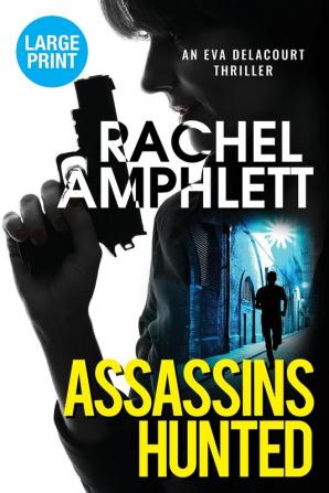 Assassins Hunted: 1 (Eva Delacourt thrillers)