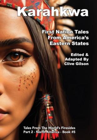 Karahkwa - First Nation Tales From America's Eastern States: 5 (Tales from the World's Firesides - North America)