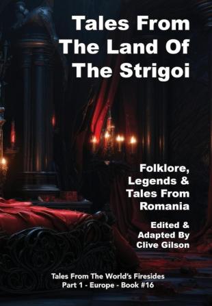 Tales From the Land Of the Strigoi: 16 (Tales From The World's Firesides - Part 1 - Europe)