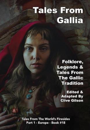 Tales From Gallia: 18 (Tales From The World's Firesides - Part 1 - Europe)