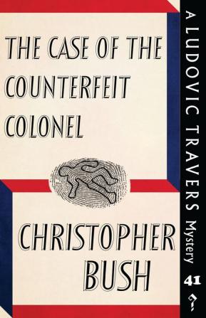 The Case of the Counterfeit Colonel: A Ludovic Travers Mystery: 41 (The Ludovic Travers Mysteries)