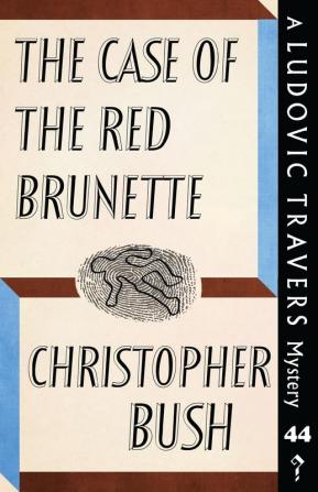 The Case of the Red Brunette: A Ludovic Travers Mystery: 44 (The Ludovic Travers Mysteries)