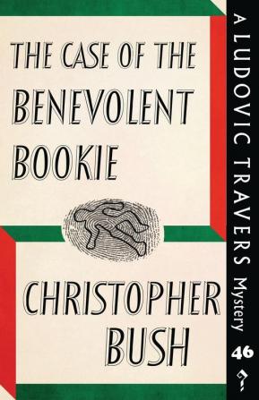 The Case of the Benevolent Bookie: A Ludovic Travers Mystery: 46 (The Ludovic Travers Mysteries)