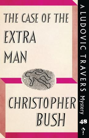 The Case of the Extra Man: A Ludovic Travers Mystery: 48 (The Ludovic Travers Mysteries)