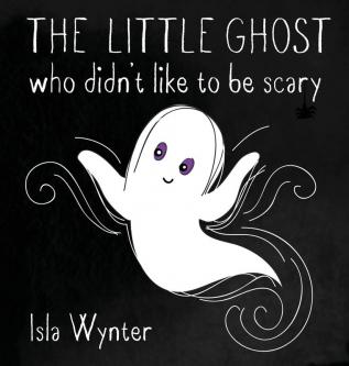 The Little Ghost Who Didn't Like to Be Scary: 1