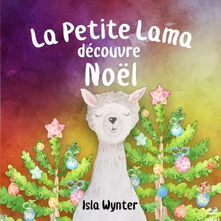 La Petite Lama Découvre Noël (Les Aventures de la Petite Lama)