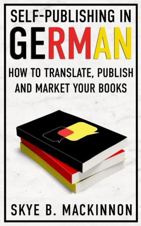 Self-Publishing in German: How to Translate Publish and Market your Books