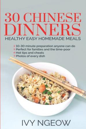 30 Chinese Dinners: Healthy Easy Homemade Meals