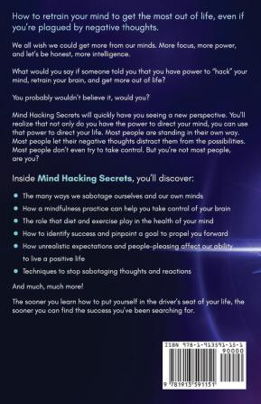 Mind Hacking Secrets: How to Overcome Self-sabotaging Thinking Master Your Focus and Live a Successful and Positive Life on Your Own Terms