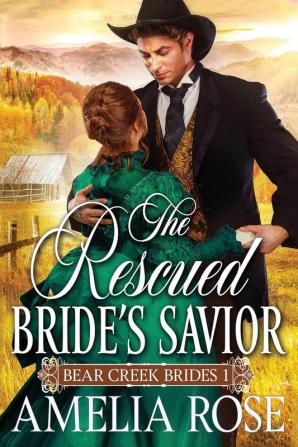 The Rescued Bride's Savior: 1 (Bear Creek Brides)