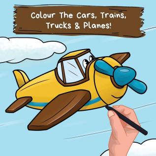 Colour the Cars Trains Trucks & Planes: A Fun Colouring Book For 2-6 Year Olds: 3 (Kids Who Colour)