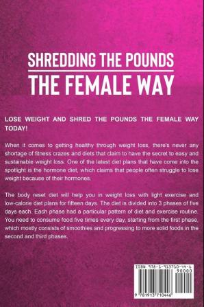 Weight Loss For Women: SHREDDING THE POUNDS THE FEMALE WAY - The Ultimate Intermittent Fasting For Women With Workout Diet And Meal Plans To Achieve A Great Body