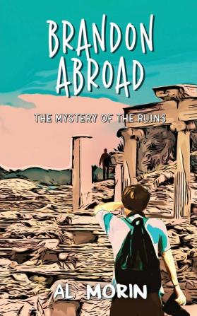 Brandon Abroad: The Mystery of the Ruins