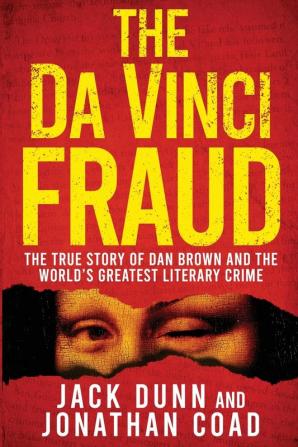 The Da Vinci Fraud: The True Story of Dan Brown and the World's Greatest Literary Crime