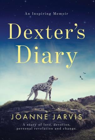 Dexter's Diary: A story of love devotion personal revelation and change.