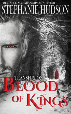 Blood of Kings: 3 (The Transfusion Saga)