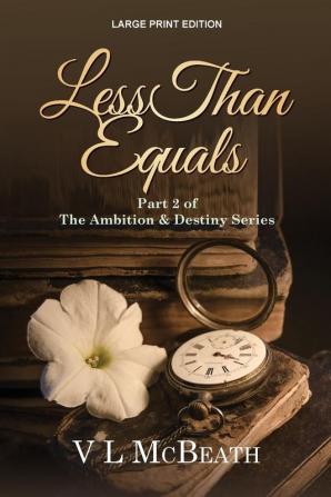 Less Than Equals: Part 2 of The Ambition & Destiny Series