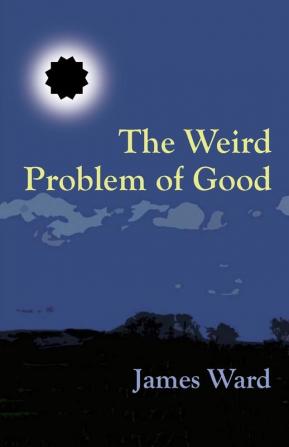 The Weird Problem of Good