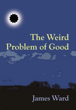 The Weird Problem of Good