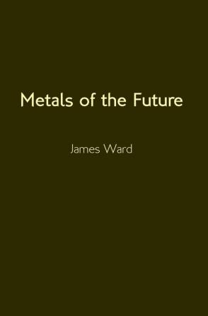 Metals of the Future