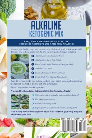 Alkaline Ketogenic Mix: Quick Easy and Delicious Recipes & Tips for Natural Weight Loss and a Healthy Lifestyle: 1 (Alkaline Keto Diet)