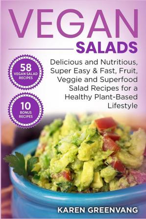 Vegan Salads: Delicious and Nutritious Super Easy & Fast Fruit Veggie and Superfood Salad Recipes for a Healthy Plant-Based Lifestyle: 1 (Vegan Plant-Based Vegan Recipes)