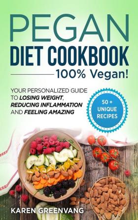 Pegan Diet Cookbook: 100% VEGAN: Your Personalized Guide to Losing Weight Reducing Inflammation and Feeling Amazing (Vegan Paleo)