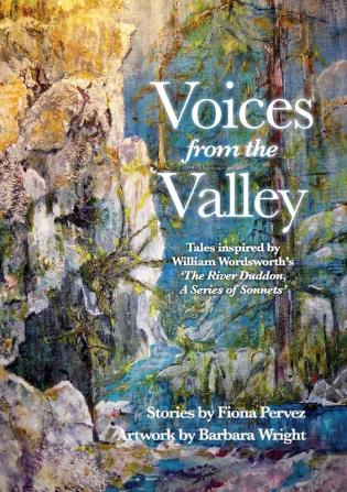 Voices from the Valley: Tales inspired by William Wordsworth's 'The River Duddon A Series of Sonnets'