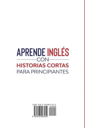 Aprende Inglés con Historias Cortas para Principiantes [Learn English With Short Stories for Beginners]: 15 Historias Cortas para Aprender Inglés Escuchando. ¡Con Vocabularios y Ejercicios!