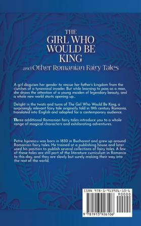 The Girl Who Would Be King and Other Romanian Fairy Tales (Romanian Stories)