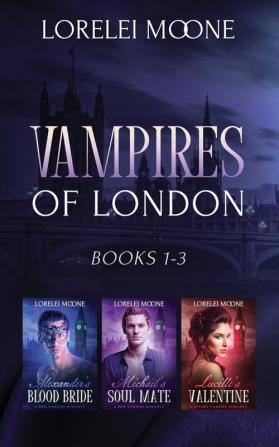 Vampires of London: Books 1-3 (Lorelei Moone Collection)