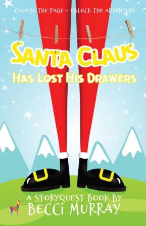 Santa Claus Has Lost His Drawers: a choose the page StoryQuest adventure: 5