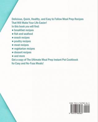 The Ultimate Meal Prep Instant Pot Cookbook: Delicious Quick Healthy and Easy to Follow Meal Prep Recipes That Will Make Your Life Easier. (Electric Pressure Cooker Cookbook)