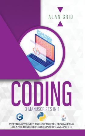 Coding: All the Basic Need to Learn Programming Like a Pro. This Book Includes Python Java and C ++