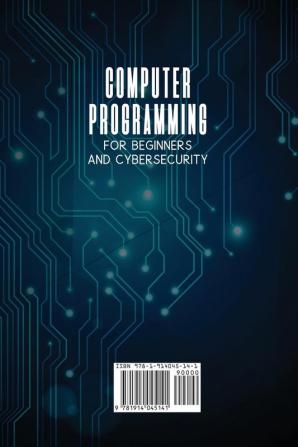 Computer Programming for Beginners and Cybersecurity: 4 MANUSCRIPTS IN 1: The Ultimate Manual to Learn step by step How to Professionally Code and ... Python Java C ++ and Cybersecurity