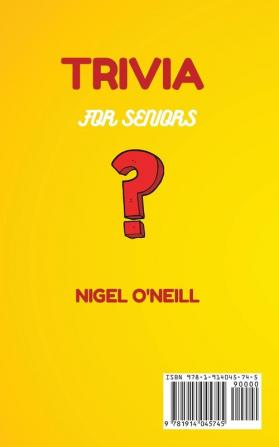 Trivia for Seniors: Over 500 Unpublished quizzes on facts you have personally experienced in your life to train your brain by enriching your general knowledge