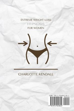 Extreme Weight Loss Hypnosis for Women: Discover How Powerful Hypnotherapy Is to Overcome Emotional Eating Create Strong Affirmations and Maintain Healthy Habits