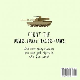 Count the Diggers Trucks Tractors & Tanks!: A Fun Picture Puzzle Book for 2-5 Year Olds