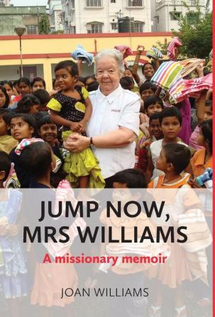 Jump Now Mrs Williams: A missionary memoir