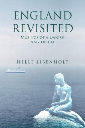 England Revisited: Musings of a Danish Anglophile: Musings of