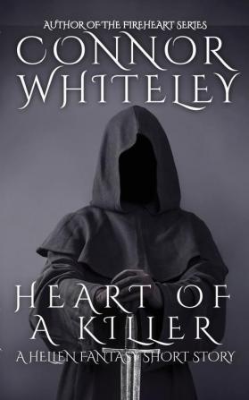 Heart of A Killer: A Hellen Fantasy Short Story: 3 (The Fireheart Fantasy)